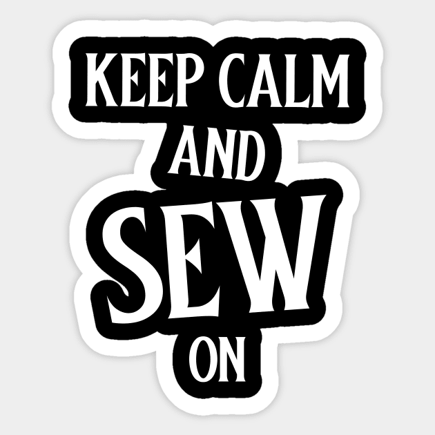 Keep Calm and Sew on Sewing Sticker by TV Dinners